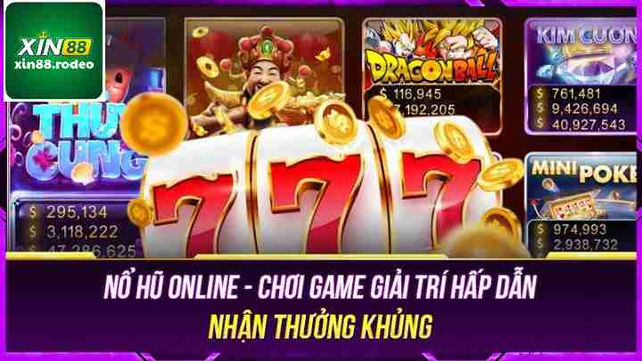 Giới thiệu nổ hũ online xin88 